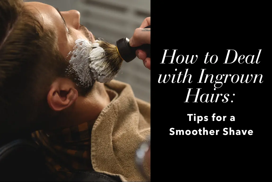 How to Deal with Ingrown Hairs: Tips for a Smoother Shave